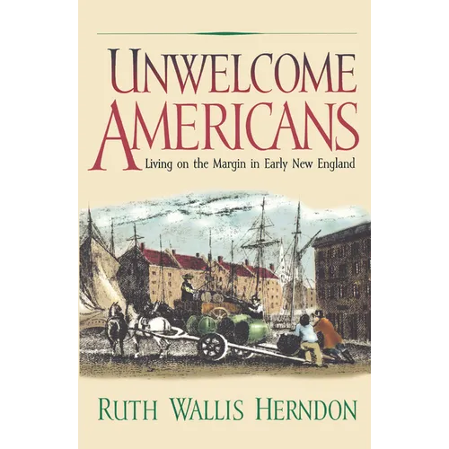 Unwelcome Americans: Living on the Margin in Early New England - Paperback