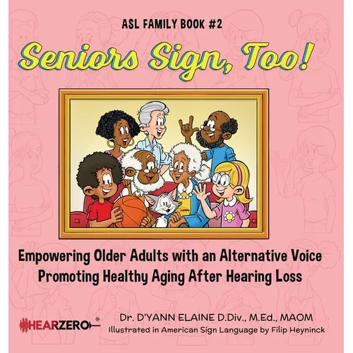 Seniors Sign, Too! ASL Family Book #2 - Hardcover