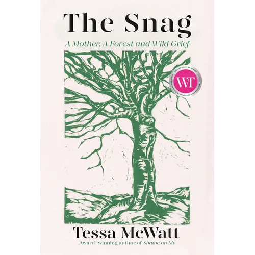The Snag: A Mother, a Forest, and Wild Grief - Hardcover