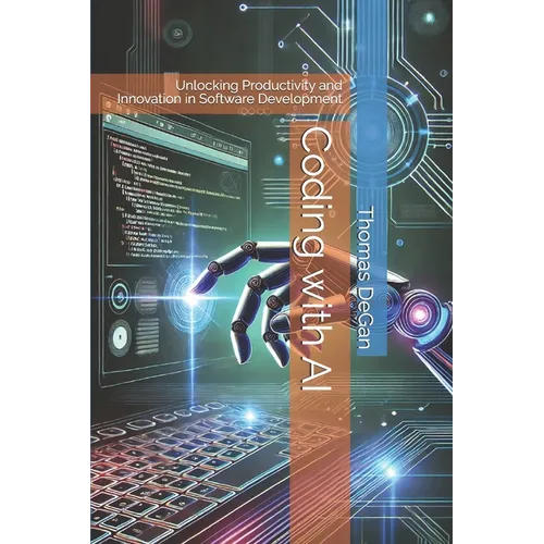 Coding with AI: Unlocking Productivity and Innovation in Software Development - Paperback