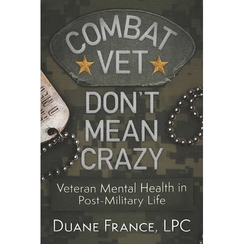 Combat Vet Don't Mean Crazy: Veteran Mental Health in Post-Military Life - Paperback