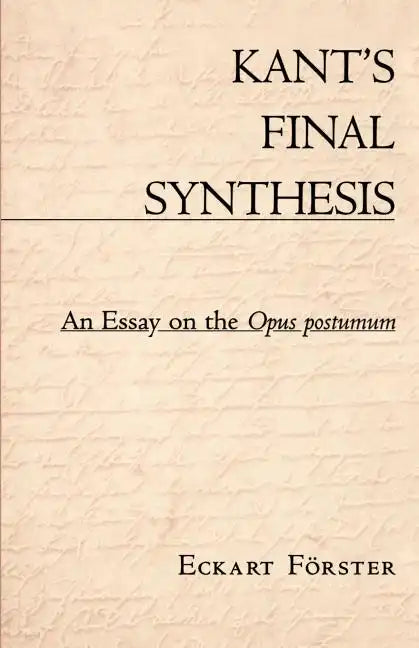 Kant's Final Synthesis: An Essay on the 
