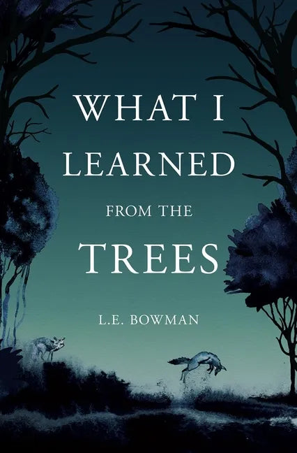 What I Learned from the Trees - Paperback