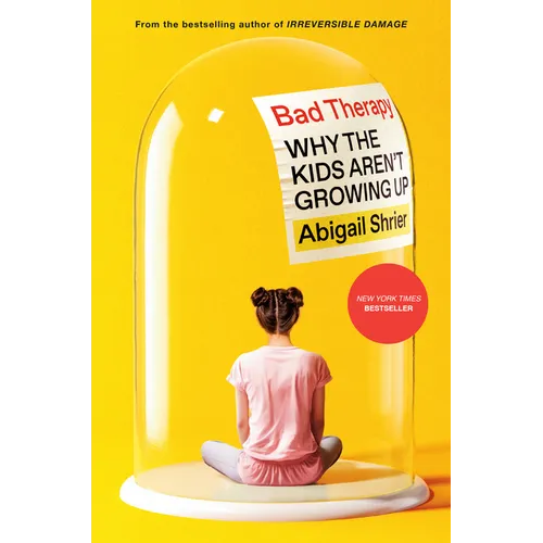 Bad Therapy: Why the Kids Aren't Growing Up - Hardcover