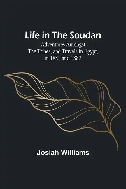 Life in the Soudan: Adventures Amongst the Tribes, and Travels in Egypt, in 1881 and 1882 - Paperback