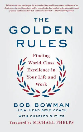 The Golden Rules: Finding World-Class Excellence in Your Life and Work - Paperback