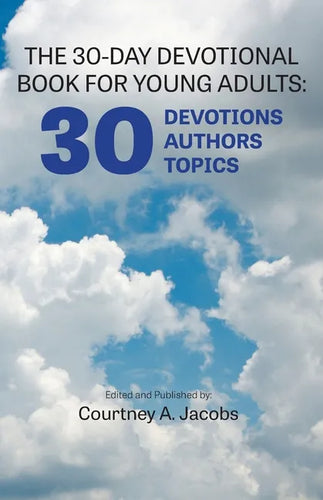 The 30-Day Devotional Book for Young Adults: 30 Devotions, 30 Authors, 30 Topics - Paperback