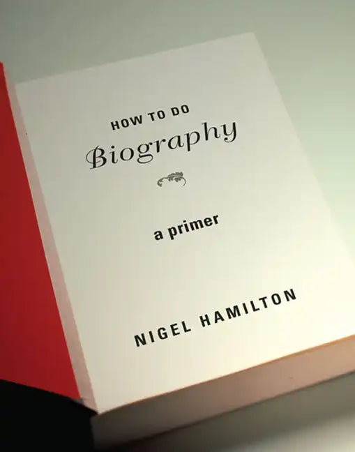 How to Do Biography: A Primer - Paperback