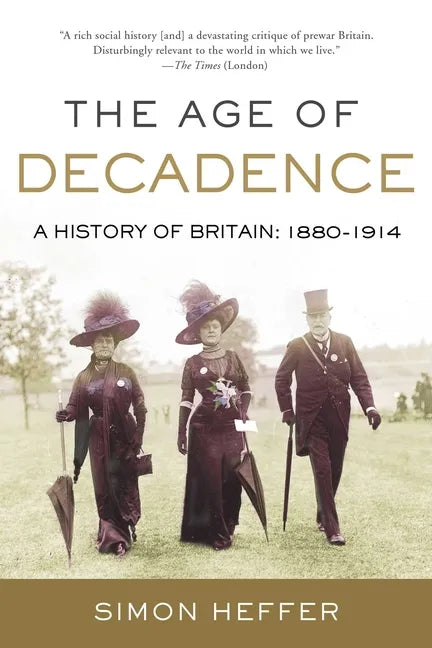 The Age of Decadence: A History of Britain: 1880-1914 - Paperback