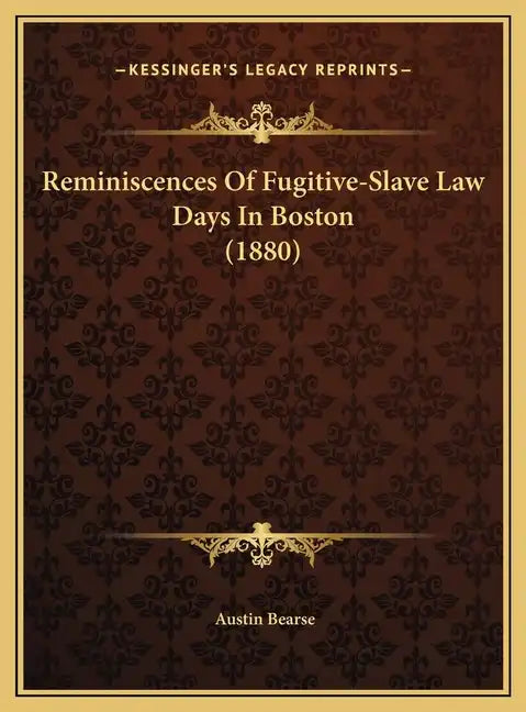 Reminiscences of Fugitive-Slave Law Days in Boston (1880) - Hardcover