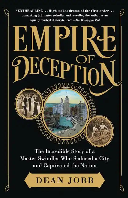 Empire of Deception: The Incredible Story of a Master Swindler Who Seduced a City and Captivated the Nation - Paperback