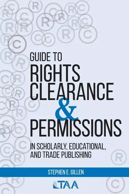 Guide to Rights Clearance & Permissions in Scholarly, Educational, and Trade Publishing - Paperback