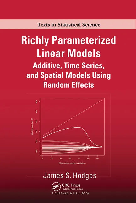 Richly Parameterized Linear Models: Additive, Time Series, and Spatial Models Using Random Effects - Paperback