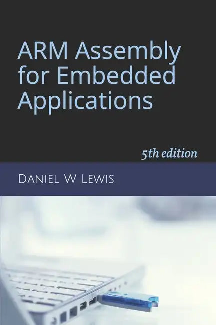ARM Assembly for Embedded Applications: 5th edition - Paperback