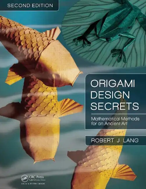 Origami Design Secrets: Mathematical Methods for an Ancient Art - Paperback