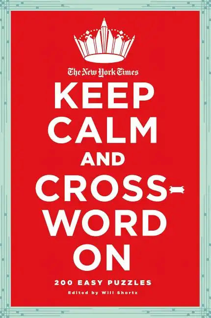 The New York Times Keep Calm and Crossword on: 200 Easy Puzzles - Paperback