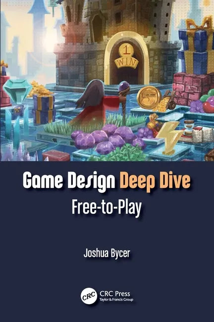 Game Design Deep Dive: Free-To-Play - Paperback
