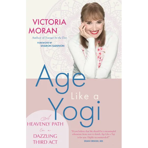 Age Like a Yogi: A Heavenly Path to a Dazzling Third ACT - Paperback