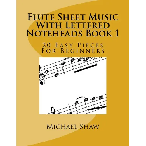Flute Sheet Music With Lettered Noteheads Book 1: 20 Easy Pieces For Beginners - Paperback
