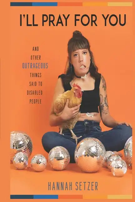 I'll Pray for You: And Other Outrageous Things Said to Disabled People - Paperback