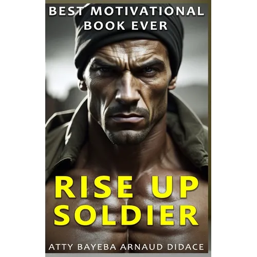Best Motivational Book Ever: Rise Up Soldier - Paperback