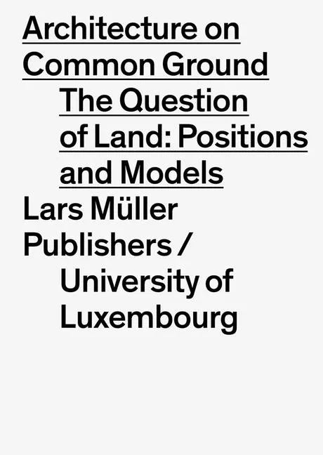 Architecture on Common Ground: The Question of Land: Positions and Models - Paperback