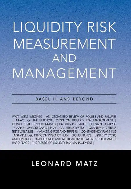 Liquidity Risk Measurement and Management: Base L III And Beyond - Hardcover