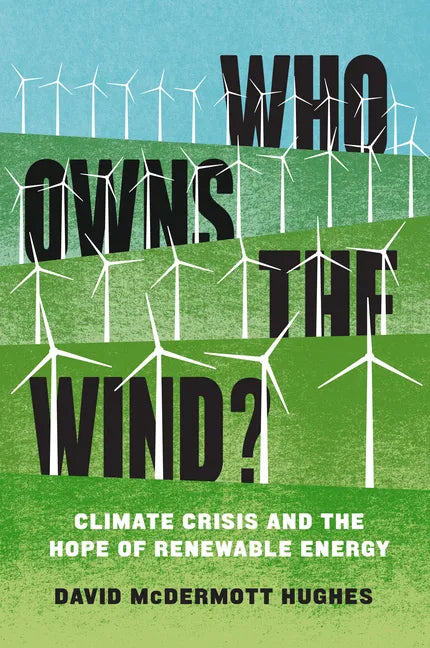 Who Owns the Wind?: Climate Crisis and the Hope of Renewable Energy - Paperback