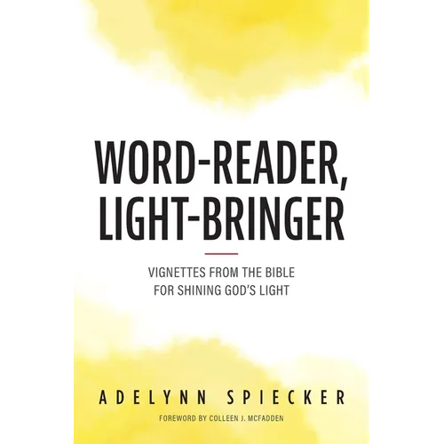 Word-Reader, Light-Bringer: Vignettes from the Bible for Shining God's Light - Paperback