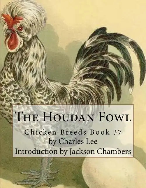 The Houdan Fowl: Chicken Breeds Book 37 - Paperback