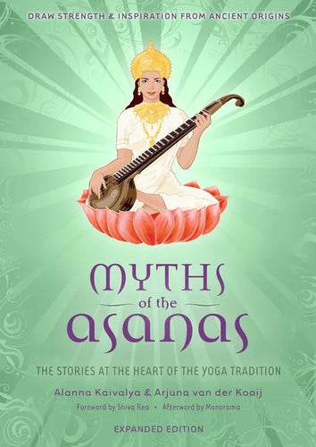 Myths of the Asanas: The Stories at the Heart of the Yoga Tradition - Paperback