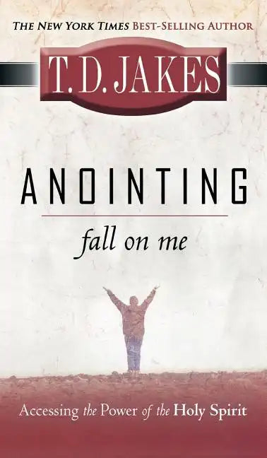 Anointing: Fall on Me: Accessing the Power of the Holy Spirit - Hardcover