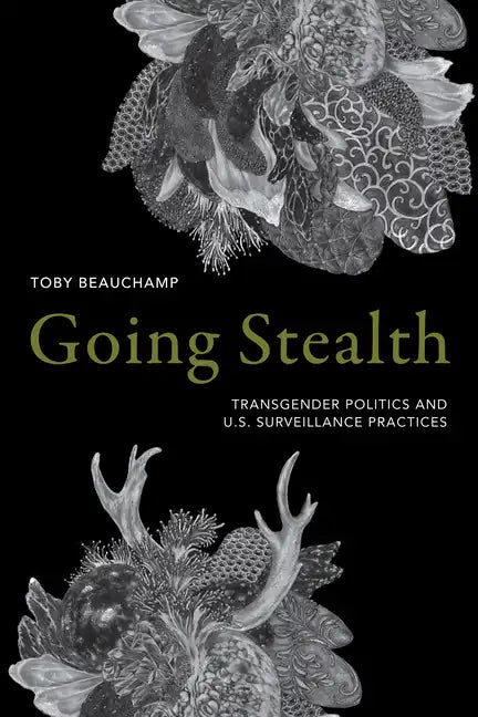 Going Stealth: Transgender Politics and U.S. Surveillance Practices - Hardcover