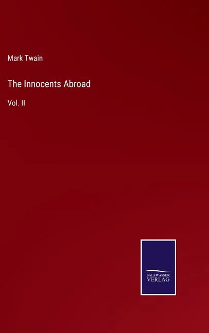 The Innocents Abroad: Vol. II - Hardcover