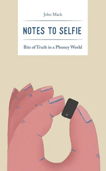 Notes to Selfie: Bits of Truth in a Phoney World - Paperback