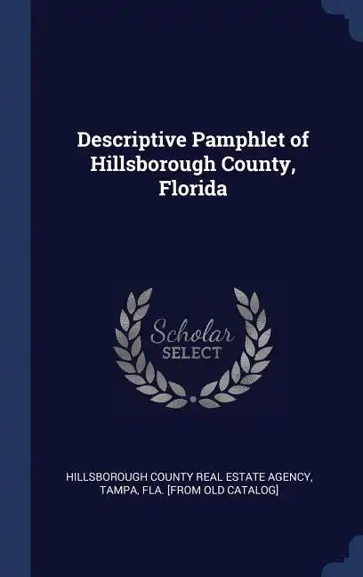 Descriptive Pamphlet of Hillsborough County, Florida - Hardcover