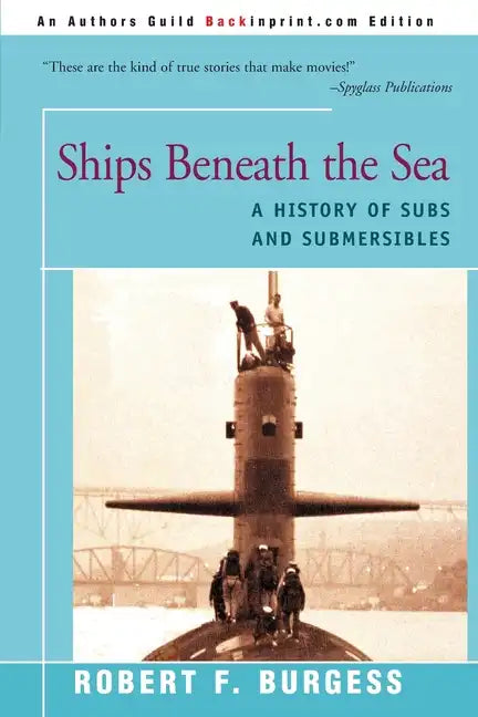 Ships Beneath the Sea: A History of Subs and Submersibles - Paperback