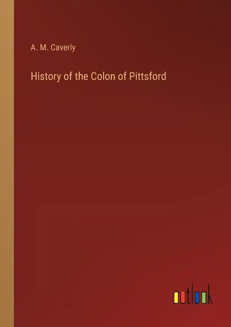 History of the Colon of Pittsford - Paperback