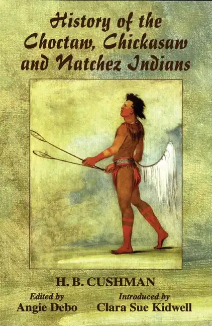 The History of Choctaw, Chickasaw and Natchez Indians - Paperback