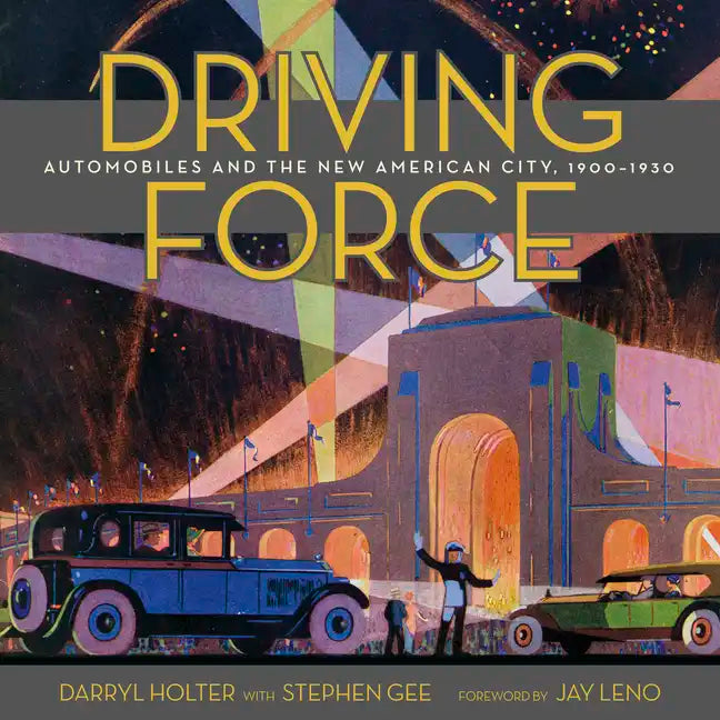 Driving Force: Automobiles and the New American City, 1900-1930 - Hardcover