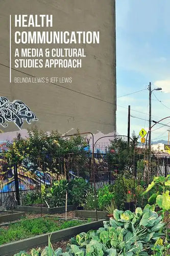 Health Communication: A Media and Cultural Studies Approach - Paperback
