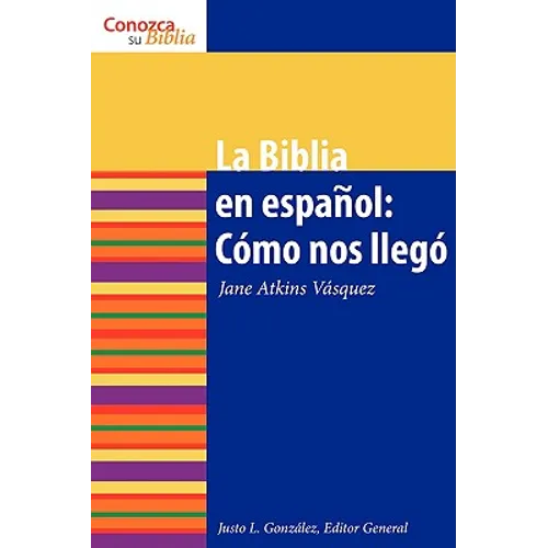 La Biblia en español: Cómo nos Ilegó The Spanish Bible: How It Came to Be = The Bible in Spanish - Paperback