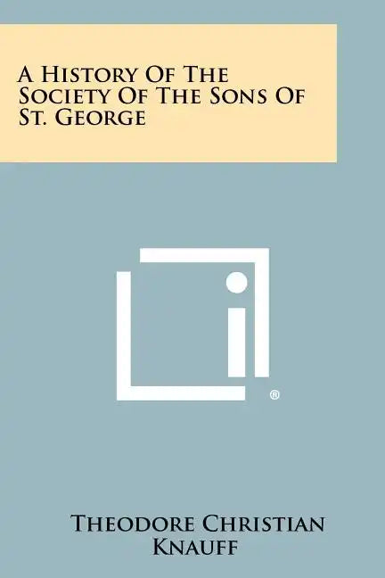 A History Of The Society Of The Sons Of St. George - Paperback