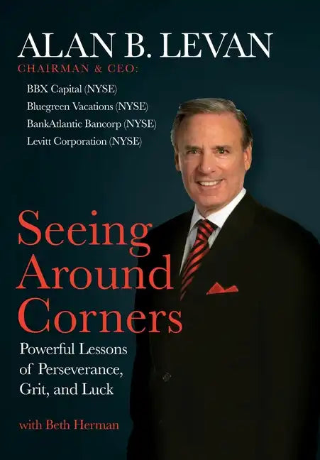Seeing Around Corners: Powerful Lessons of Perseverance, Grit, and Luck - Hardcover