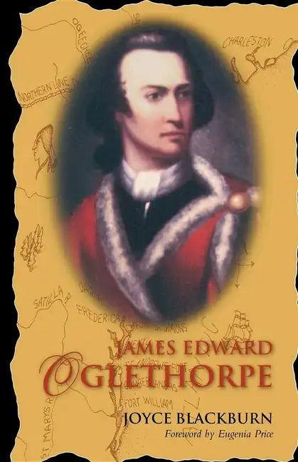James Edward Oglethorpe: Foreword by Eugenia Price - Hardcover