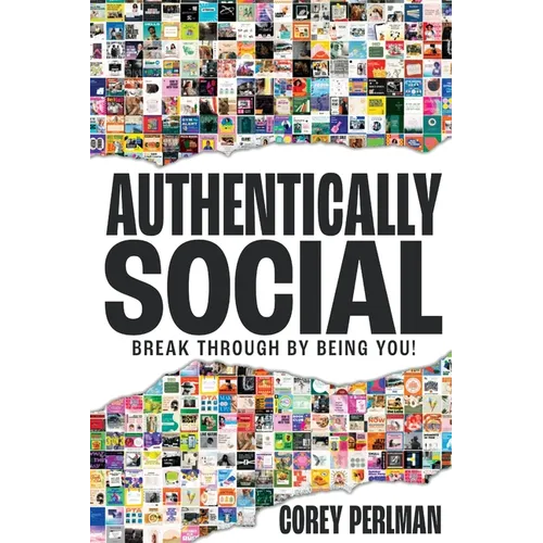 Authentically Social: Break Through By Being You! - Paperback