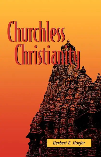 Churchless Christianity (Revised Edition) - Paperback