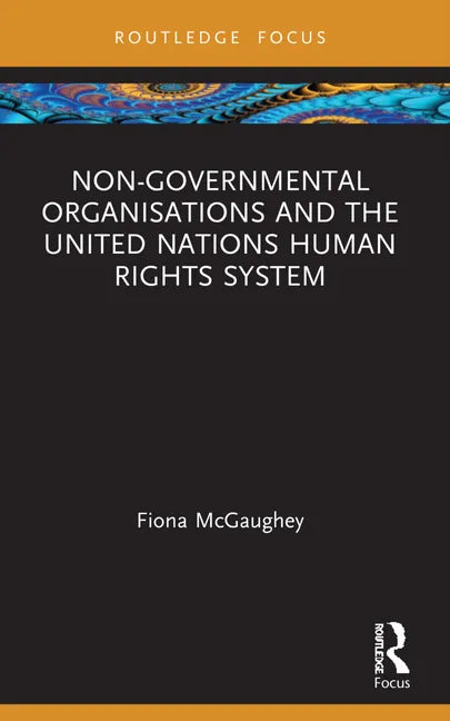 Non-Governmental Organisations and the United Nations Human Rights System - Paperback