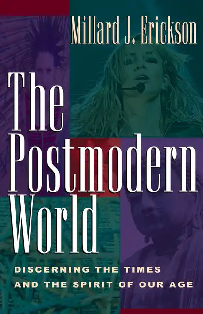 The Postmodern World: Discerning the Times and the Spirit of Our Age - Paperback