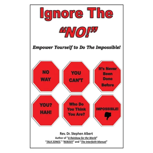 Ignore the NO!: Empower Yourself to Do the Impossible! - Paperback